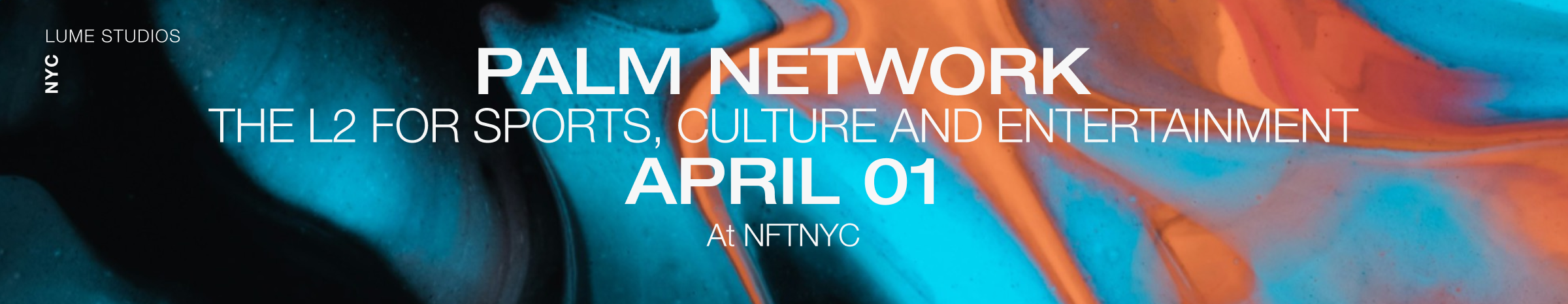 Event: Palm Network AT NFTNYC, April 1st 2024, 7-9pm.